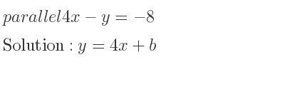 The parallel 4x-y=-8 is y=4x+b